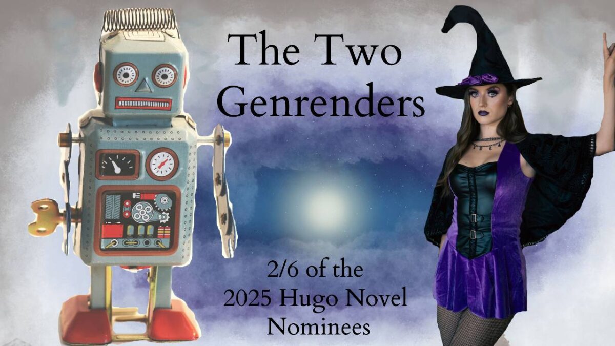 A retro toy robot and an attractive Halloween witch stand photoshopped on a mysterious sky. Text between the figures reads "The Two Genrenders - 2/6 of the 2025 Hugo Novel Nominees"
